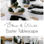 collage of black and white tablescape photos with text overlay reading black and white Easter tablescape