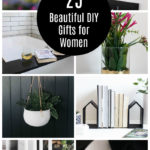 Collage of gift ideas for women with text overlay reading "25 Beautiful DIY Gifts for Women"