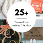 Collage of DIY personalized gifts with text overlay reading "25+ Personalized Holiday Gift Ideas"