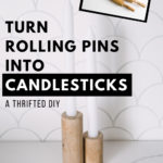 Candlestick holders with text reading Turn rolling pins into candlesticks