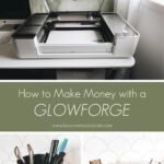 Collage of the glowforge and projects with the caption, how to make money with the glowforge