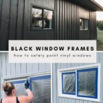 collage of painted black windows with text reading Black Window Frames - how to safely paint vinyl windows