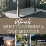 Pouring Concrete Slab collage with text reading Ultimate Guide to Pouring Concrete Slab