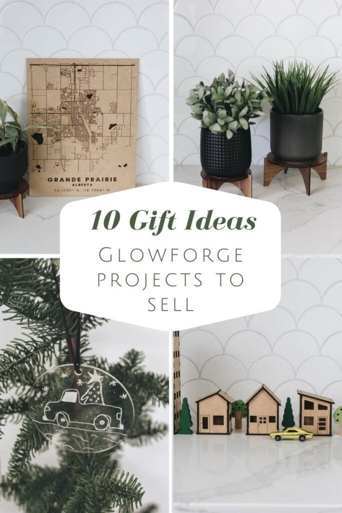 Collage of 4 images of projects made using a Glowforge machine with text overlay "10 Gift Ideas Glowforge projects to sell"